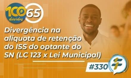 #330: Divergência na alíquota de retenção do ISS do optante do SN (LC 123 x Lei Municipal)