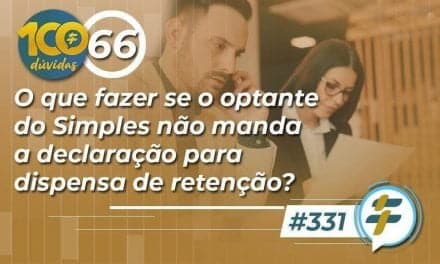 #331: O que fazer se o optante do Simples não manda a declaração para dispensa de retenção?