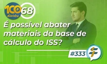 #333: É possível abater materiais da base de cálculo do ISS?