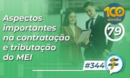 #344: Aspectos importantes na contratação e tributação do MEI