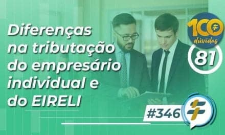 #346: Diferenças na tributação do empresário individual e do EIRELI