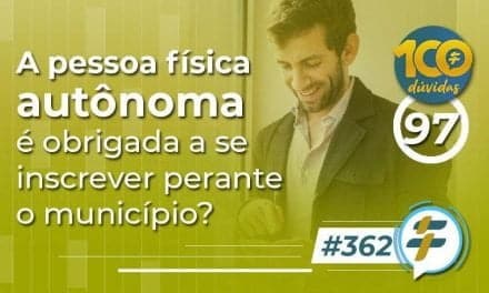 #362: A pessoa física autônoma é obrigada a se inscrever perante o município?
