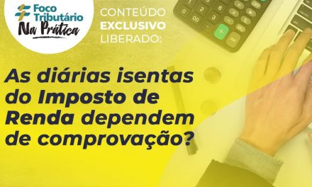 As diárias isentas do Imposto de Renda dependem de comprovação?