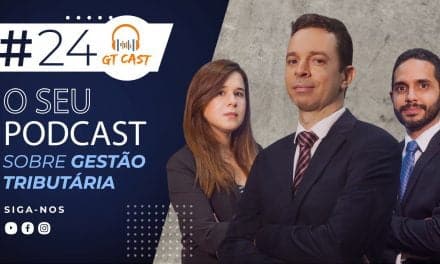 GT CAST #24 – DEZEMBRO/2020 – O SEU PODCAST SOBRE GESTÃO TRIBUTÁRIA