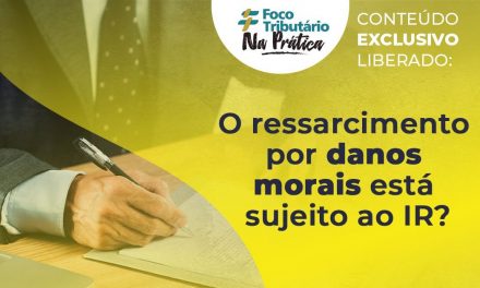 O ressarcimento por danos morais está sujeito ao IR?