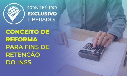 Conceito de reforma para fins de retenção do INSS