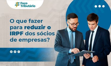 O que fazer para reduzir o IRPF dos sócios de empresas?