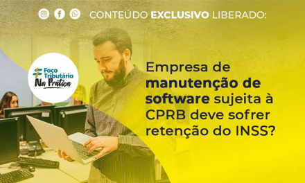 Empresa de manutenção de software sujeita à CPRB deve sofrer retenção do INSS?