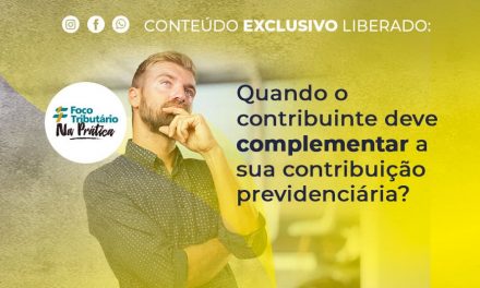 Quando o contribuinte deve complementar a sua contribuição previdenciária?